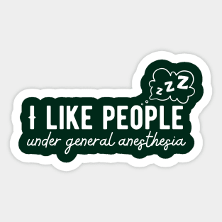 Doctor Medical - I Like People Under General Anesthesia Sticker